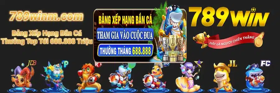 Bảng Xếp Hạng Bắn Cá 789WIN111